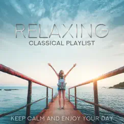 Relaxing Classical Playlist: Keep Calm and Enjoy Your Day by Various Artists album reviews, ratings, credits