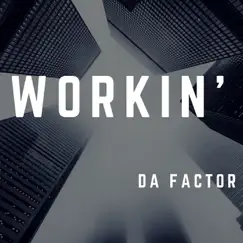Workin' - Single by Da Factor album reviews, ratings, credits