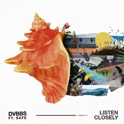 Listen Closely (feat. Safe) - Single by DVBBS album reviews, ratings, credits
