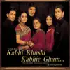 Kabhi Khushi Kabhie Gham album lyrics, reviews, download