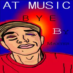 Bye - Single by Maxter album reviews, ratings, credits