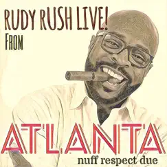 Rudy Rush Live from Atlanta! Nuff Respect Due by Rudy Rush album reviews, ratings, credits