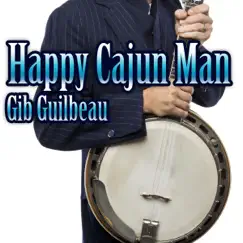 Happy Cajun Man by Gib Guilbeau album reviews, ratings, credits