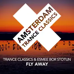 Fly Away - Single by Trance Classics & Esmee Bor Stotijn album reviews, ratings, credits