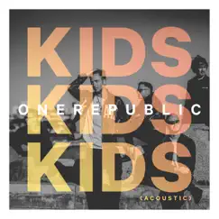 Kids (Acoustic) - Single by OneRepublic album reviews, ratings, credits