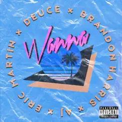 Wanna (feat. Brandon Harris, Eric Martin & AJ) - Single by Deuce album reviews, ratings, credits