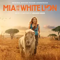 Mia and the White Lion (Original Motion Picture Soundtrack) by Armand Amar album reviews, ratings, credits