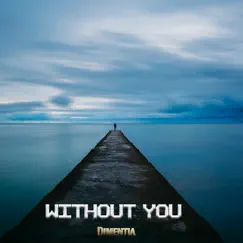 Without You - Single by Dimentia album reviews, ratings, credits