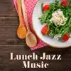 Lunch Jazz Music: Relaxing & Smooth Background Music (Restaurants, Coffee Shops, Breakfast & Coffee Time) album lyrics, reviews, download