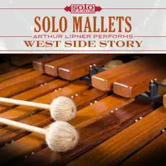 Solo Mallets: Arthur Lipner Performs West Side Story (feat. Arthur Lipner) by Solo Sounds album reviews, ratings, credits