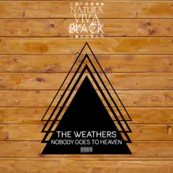 Nobody Goes to Heaven - Single by The Weathers album reviews, ratings, credits