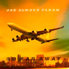 So Far Away - Single by Jae Alwayz album reviews, ratings, credits