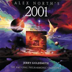 Alex North's 2001 (World Premiere Recording) by Alex North, Jerry Goldsmith & National Philharmonic Orchestra album reviews, ratings, credits