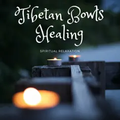 Tibetan Bowls Healing: Deep Zen Meditation Music, Spiritual Relaxation with Tibetan Singing Bowls by Sekouba Tinariwen album reviews, ratings, credits