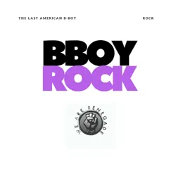 BBoy Rock (feat. Rock) - Single by The Last American B-Boy album reviews, ratings, credits