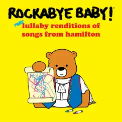 More Lullaby Renditions of Hamilton by Rockabye Baby! album reviews, ratings, credits