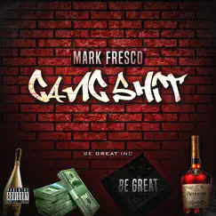 Gang Shit - Single by Mark Fresco album reviews, ratings, credits