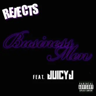 Business Men (feat. Juicy J) - Single by Rejects album download
