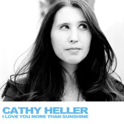 I Love You More Than Sunshine - Single by Cathy Heller album reviews, ratings, credits