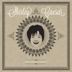 Amazing Grace - Single by Shirley Caesar album reviews, ratings, credits