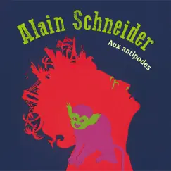 Aux antipodes by Alain Schneider album reviews, ratings, credits