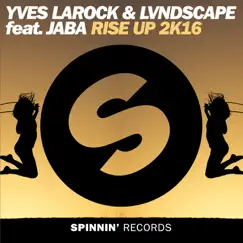 Rise Up 2k16 (feat. Jaba) - Single by Yves Larock & LVNDSCAPE album reviews, ratings, credits