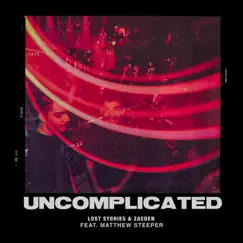 Uncomplicated (feat. Matthew Steeper) - Single by Lost Stories & Zaeden album reviews, ratings, credits
