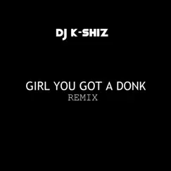 Girl You Got a Donk (Looped Version) - Single by Dj K-Shiz album reviews, ratings, credits