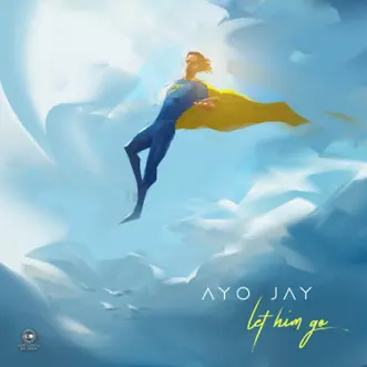Download Let Him Go Ayo Jay MP3