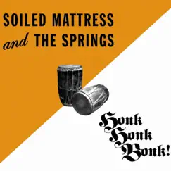 Honk Honk Bonk by Soiled Mattress & the Springs album reviews, ratings, credits