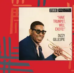Have Trumpet, Will Excite! (Expanded) by Dizzy Gillespie album reviews, ratings, credits