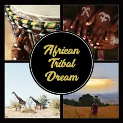 African Tribal Dream – Traditional Rhythms, Hang Drums, Savannah Sunrise, Deep Relaxation, Spirit of Nature, African Expierience by Inspiring Tranquil Sounds album reviews, ratings, credits