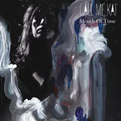 Mouth of Time - EP by CALLmeKAT album reviews, ratings, credits