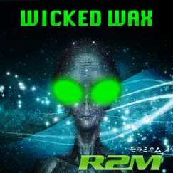Wicked Wax - EP by R2m album reviews, ratings, credits