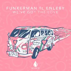 We've Got The Love (feat. Enlery) Song Lyrics
