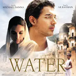 Water (Original Motion Picture Sounddtrack) by Mychael Danna & A.R. Rahman album reviews, ratings, credits