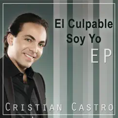 El Culpable Soy Yo - EP by Cristian Castro album reviews, ratings, credits