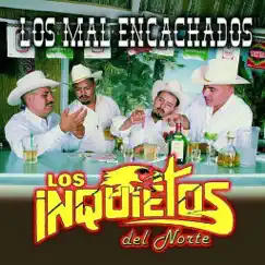 Los Mal Encachados by Los Inquietos del Norte album reviews, ratings, credits