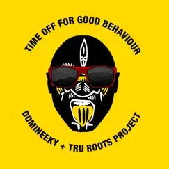 Time Off for Good Behaviour by Domineeky & Tru Roots Project album reviews, ratings, credits