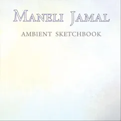 Ambient Sketchbook by Maneli Jamal album reviews, ratings, credits