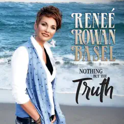 Nothing but the Truth by Renee Rowan Basel album reviews, ratings, credits