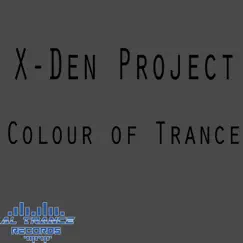 Colour of Trance - EP by X-Den Project album reviews, ratings, credits