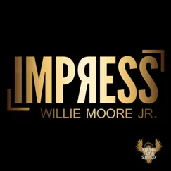 Impress - Single by Willie Moore Jr. album reviews, ratings, credits