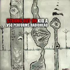 Strung Out On Kid A: VSQ Performs Radiohead by Vitamin String Quartet album reviews, ratings, credits