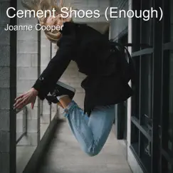 Cement Shoes (Enough) - Single by Joanne Cooper album reviews, ratings, credits