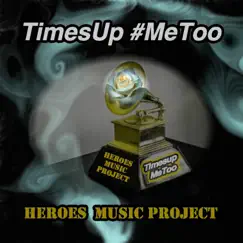 Times Up #MeToo - Single by Heroes Music Project album reviews, ratings, credits