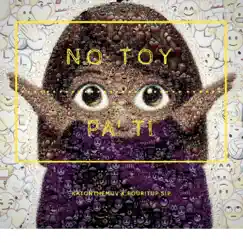 No Toy Pa' ti - Single by KATONTHEMUV album reviews, ratings, credits