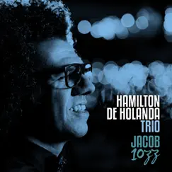 Hamilton De Holanda Trio - Jacob 10ZZ by Hamilton de Holanda album reviews, ratings, credits