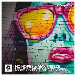 Move On (feat. Vika Tendery) - Single by No Hopes & Max Freeze album reviews, ratings, credits