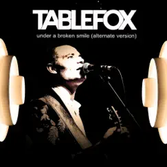 Under a Broken Smile (Alternate Version) - Single by Tablefox album reviews, ratings, credits